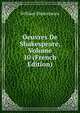 Oeuvres De Shakespeare, Volume 10 (French Edition), Уильям Шекспир 