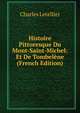 Histoire Pittoresque Du Mont-Saint-Michel: Et De Tombelene (French Edition), Charles Letellier 