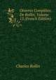 Oeuvres Completes De Rollin, Volume 13 (French Edition), Charles Rollin 