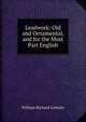 Leadwork: Old and Ornamental, and for the Most Part English, William Richard Lethaby 