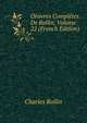 Oeuvres Completes De Rollin, Volume 22 (French Edition), Charles Rollin 