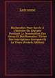 Recherches Pour Servir ? L'histoire De L'?gypte Pendant La Domination Des Grecs Et Des Romains: Tir?es Des Inscriptions Grecques Et La Tines (French Edition), Letronne 