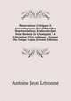 Observations Critiques Et Archeologiques: Sur L'Objet Des Repr?sentations Zodiacales Qui Nous Restent De L'Antiquit? : A L'Occasion D'Un Zodiaque . Greque Du Temps Trajan (French Edition), Antoine Jean Letronne 
