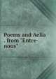 Poems and Aelia . from "Entre-nous", 