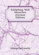 Sch?pfung, Welt & Menschen (German Edition), Johann Carl Leuchs 