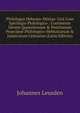 Philologus Hebraeo-Mixtus: Un? Cum Spicilegio Philologico : Continente Decem Quaestionum & Positionum Praecipu? Philologico-Hebraicarum & Judaicarum Centurias (Latin Edition), Johannes Leusden 