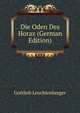 Die Oden Des Horaz (German Edition), Gottlieb Leuchtenberger 