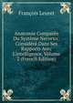 Anatomie Compar?e Du Syst?me Nerveux: Consid?r? Dans Ses Rapports Avec L'intelligence, Volume 2 (French Edition), Francois Leuret 