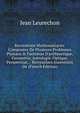 Recreations Mathematiqves: Compos?es De Plusieurs Problemes Plaisans & Facetieux D'arithmetique, Geometrie, Astrologie, Optique, Perspectiue, . Recreatiues Inuentions De (French Edition), Jean Leurechon 