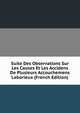 Suite Des Observations Sur Les Causes Et Les Accidens De Plusieurs Accouchemens Laborieux (French Edition), 