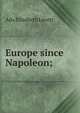 Europe since Napoleon;, Ada Elizabeth Levett 