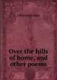 Over the hills of home, and other poems, Lilian Leveridge 