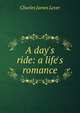 A day's ride: a life's romance, Lever, Charles James, 1806-1872 