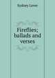 Fireflies; ballads and verses, Sydney Lever 