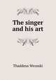 The singer and his art, Thaddeus Wronski 