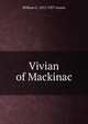 Vivian of Mackinac, William C. 1872-1927 Levere 