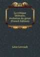 La critique litteraire, evolution du genre (French Edition), Leon Levrault 