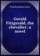 Gerald Fitzgerald, the chevalier: a novel, Lever, Charles James, 1806-1872 