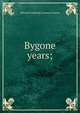 Bygone years;, Edward Frederick Leveson-Gower 