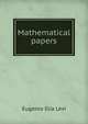 Mathematical papers, Eugenio Elia Levi 