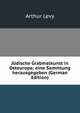 Judische Grabmalkunst in Osteuropa; eine Sammlung herausgegeben (German Edition), Arthur Levy 