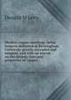 Modern copper smelting; being lectures delivered at Birmingham University greatly extended and adapted, and with an introd. on the history, uses and properties of copper, Donald M Levy 