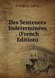 Des Sentences Indeterminees . (French Edition), Frederic Levy 