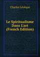 Le Spiritualisme Dans L'art (French Edition), Charles Leveque 