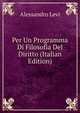 Per Un Programma Di Filosofia Del Diritto (Italian Edition), Alessandro Levi 