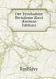 Der Troubadour Bertolome Zorzi (German Edition), Emil Levy 