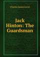 Jack Hinton: The Guardsman, Lever, Charles James, 1806-1872 