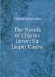 The Novels of Charles Lever: Sir Jasper Carew, Lever, Charles James, 1806-1872 