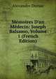 M?moires D'un M?decin: Joseph Balsamo, Volume 1 (French Edition), Alexandre Dumas 