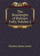 The Bramleighs of Bishop's Folly, Volume 2, Lever, Charles James, 1806-1872 