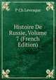 Histoire De Russie, Volume 7 (French Edition), P Ch Levesque 