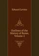 Outlines of the History of Rome, Volume 2, Edward Levien 