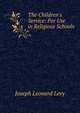 The Children's Service: For Use in Religious Schools, Joseph Leonard Levy 