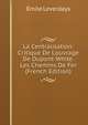 La Centralisation: Critique De L'ouvrage De Dupont-White. Les Chemins De Fer (French Edition), Emile Leverdays 