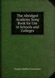 The Abridged Academy Song Book for Use in Schools and Colleges, Charles Herbert Levermore 