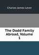 The Dodd Family Abroad, Volume 1, Lever, Charles James, 1806-1872 