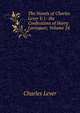 The Novels of Charles Lever V.1- the Confessions of Harry Lorrequer, Volume 24, Charles Lever 