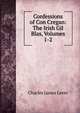 Confessions of Con Cregan: The Irish Gil Blas, Volumes 1-2, Lever, Charles James, 1806-1872 