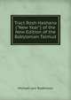 Tract Rosh Hashana ("New Year") of the New Edition of the Babylonian Talmud, Rodkinson, Michael Levi, 1845-1904 