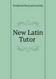 New Latin Tutor ., Frederick Percival Leverett 