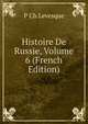 Histoire De Russie, Volume 6 (French Edition), P Ch Levesque 