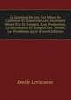 La Question De L'or: Les Mines De Californie Et D'australie, Les Anciennes Mines D'or Et D'argent, Leur Production, La Distribution Et L'emploi Des . Avenir, Les Probl?mes Qu'el (French Edition), Emile Levasseur 