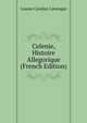 Celenie, Histoire Allegorique (French Edition), Louise Cavelier Levesque 