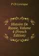 Histoire De Russie, Volume 4 (French Edition), P Ch Levesque 