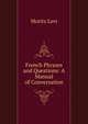 French Phrases and Questions: A Manual of Conversation, Moritz Levi 