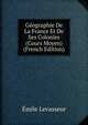 Geographie De La France Et De Ses Colonies (Cours Moyen) (French Edition), Emile Levasseur 